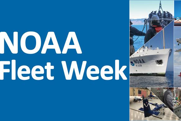NOAA Logo, words "NOAA Fleet Week", and a collage of NOAA ships, aircraft, uncrewed systems and personnel in action