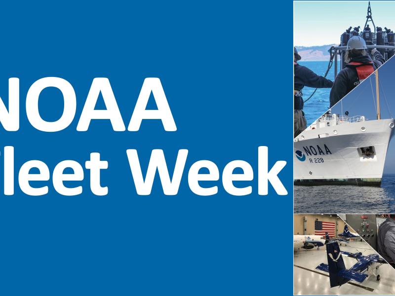 NOAA Logo, words "NOAA Fleet Week", and a collage of NOAA ships, aircraft, uncrewed systems and personnel in action